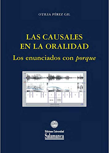 Stock image for LAS CAUSALES EN LA ORALIDAD. LOS ENUNCIADOS CON PORQUE for sale by WorldofBooks