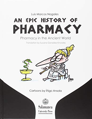 Beispielbild fr AN EPIC HISTORY OF PHARMACY: PHAMACY IN THE ANCIENT WORLD zum Verkauf von KALAMO LIBROS, S.L.