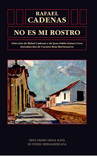 No es mi rostro.xxvii premio reina sofia de poesia iberoame - Rafael Cadenas