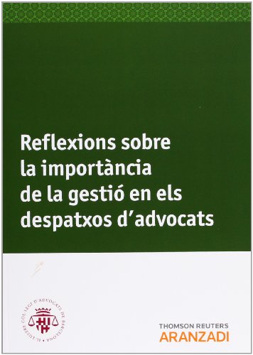 Reflexions sobre la ImportÃ ncia de la GestiÃ³ en els Despatxos dÂ¿Advocats (MonografÃ­a) (Spanish Edition) (9788490140673) by Gracia, Xavier