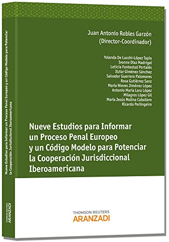 9788490144336: Nueve Estudios para Informar un Proceso Penal Europeo y un Cdigo Modela para Potenciar la Cooperacin Jurisdiccional Iberoamrica.