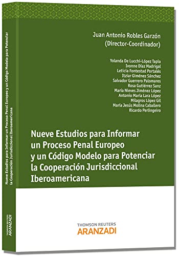 Stock image for NUEVE ESTUDIOS PARA INFORMAR UN PROCESO PENAL EUROPEO Y UN CDIGO MODELA PARA PO Y UN CODIGO MODELO PARA POTENCIAR LA COOPERACIN JURISDICCIONAL IBEROAMERICANA for sale by Zilis Select Books