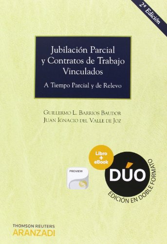 Imagen de archivo de JUBILACIN PARCIAL Y CONTRATOS DE TRABAJO VINCULADOS (PAPEL + E-BOOK) A TIEMPO PARCIAL Y DE RELEVO ( INCLUYE CD ) a la venta por Zilis Select Books