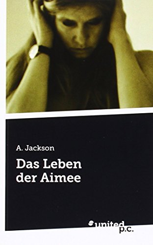 Das Leben Der Aimee (German Edition) (9788490159231) by A. Jackson