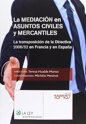 9788490201381: La mediacin en asuntos civiles y mercantiles: La transposicin de la Directiva 2008/52 en Francia y Espaa