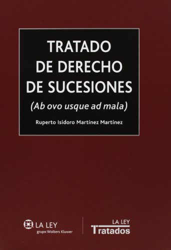 9788490201541: Tratado de derecho de sucesiones: ab ovo usque ad mala (Tratados La Ley)