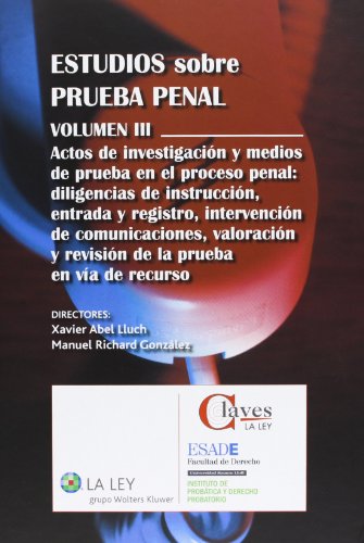 9788490201732: Estudios sobre prueba penal (Vol. 3): Actos de investigacin y medios de prueba en el proceso penal: diligencias de instruccin, entrada y registro, ... y revisin de la prueba en va de recurso