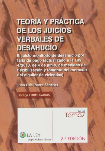 Stock image for TEORA Y PRCTICA DE LOS JUICIOS VERBALES DE DESAHUCIO (2. EDICIN) EL JUICIO MONITORIO DE DESAHUCIO POR FALTA DE PAGO (ACTUALIZADO A LA LEY 4/2013, for sale by Zilis Select Books