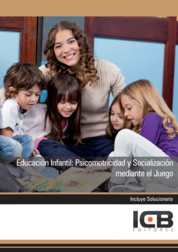 Stock image for Educacin Infantil: Psicomotricidad y Socializacin mediante el Juego (Educacin y Psicologa) (Spanish Edition) for sale by GF Books, Inc.