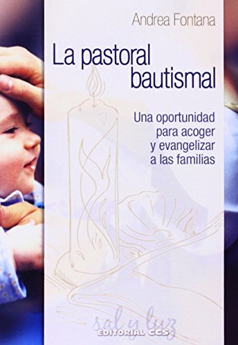 Stock image for PASTORAL BAUTISMAL: UNA OPORTUNIDAD PARA ACOGER Y EVANGELIZAR A LAS FAMILIAS for sale by KALAMO LIBROS, S.L.