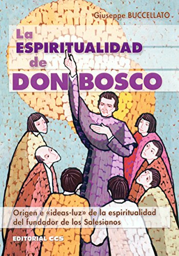 Imagen de archivo de LA ESPIRITUALIDAD DE DON BOSCO: ORIGEN E 'IDEAS-LUZ' DE LA ESPIRITUALIDAD DEL FUNDADOR DE LOS SALESIANOS a la venta por KALAMO LIBROS, S.L.