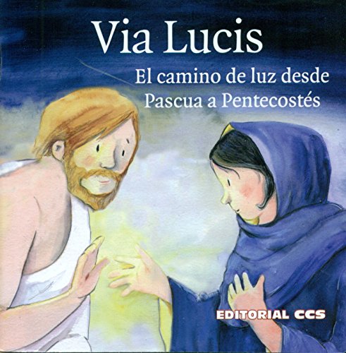 Imagen de archivo de VIA LUCIS. EL CAMINO DE LUZ DESDE PASCUA A PENTECOSTS a la venta por Antrtica