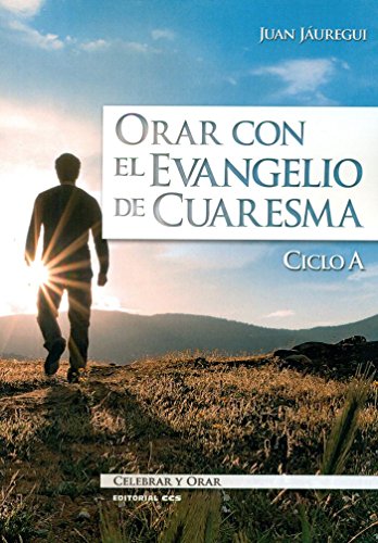 Beispielbild fr ORAR CON EL EVANGELIO DE CUARESMA: CICLO A zum Verkauf von KALAMO LIBROS, S.L.