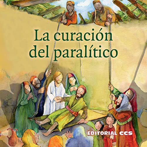 Imagen de archivo de La curacin del paraltico: Una historia del Nuevo Testamento segn Marcos 2, 1-12 (Historias del Nuevo Testamento, Band 24) a la venta por medimops