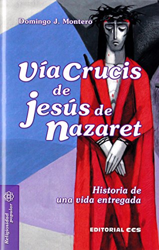 Imagen de archivo de VIA CRUCIS DE JESUS DE NAZARET: HISTORIA DE UNA VIDA ENTREGADA a la venta por KALAMO LIBROS, S.L.