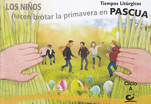 Stock image for TIEMPOS LITURGICOS PASCUA 2020. CICLO A . LOS NIOS HACEN BROTAR LA PRIMAVERA EN PASCUA for sale by AG Library