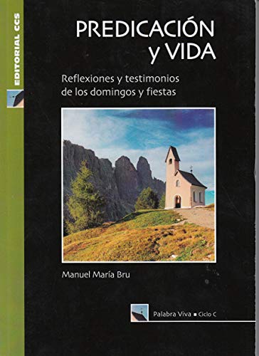 Imagen de archivo de PREDICACION Y VIDA: REFLEXIONES Y TESTIMONIOS DE LOS DOMINGOS Y FIESTAS a la venta por KALAMO LIBROS, S.L.