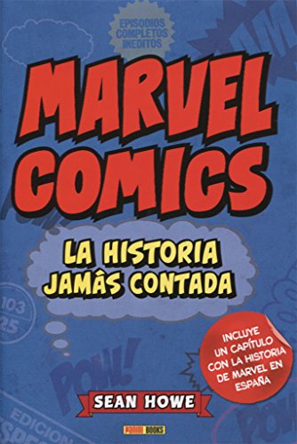 MARVEL COMICS: LA HISTORIA JAMAS CONTADA. MEJOR LIBRO RELACIONADO CON LOS CÓMICS (PREMIO EISNER 2013) - SEAN HOWE