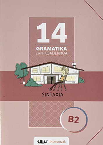 Imagen de archivo de Gramatika Lan-Koadernoa 14 (B2). Sintaxia a la venta por AG Library