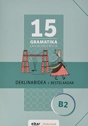 Imagen de archivo de Gramatika Lan-Koadernoa 15 (B2). Deklinabidea + Bestelakoak a la venta por AG Library