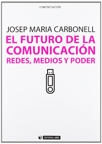 9788490290309: El futuro de la comunicacin: Redes, medios y poder: 233 (Manuales)