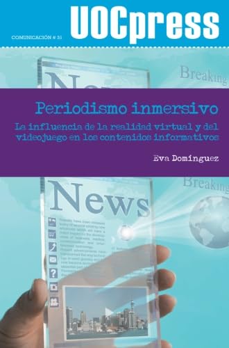 Stock image for PERIODISMO INMERSIVO LA INFLUENCIA DE LA REALIDAD VIRTUAL Y DEL VIDEOJUEGO EN LOS CONTENIDOS INFORMATIVOS for sale by Zilis Select Books