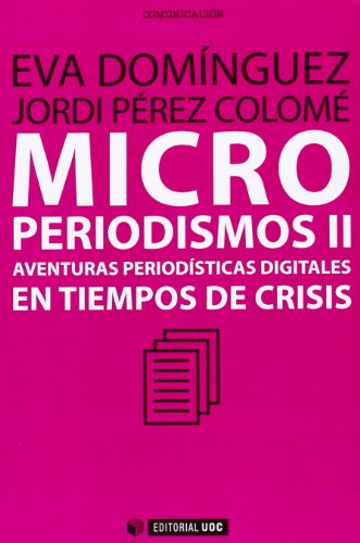 Beispielbild fr Microperiodismos II : aventuras periodsticas digitales en tiempos de crisis (Manuales, Band 259) zum Verkauf von medimops