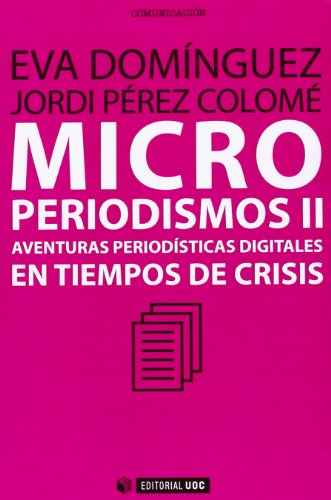 9788490298855: Microperiodismos II : aventuras periodsticas digitales en tiempos de crisis