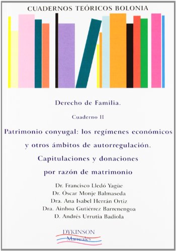 Imagen de archivo de CUADERNOS TERICOS BOLONIA. DERECHO DE FAMILIA. CUADERNO II. PATRIMONIO CONYUGAL . PATRIMONIO CONYUGAL. LOS REGMENES ECONMICOS Y OTROS MBITOS DE AUTORREGULACI a la venta por Zilis Select Books