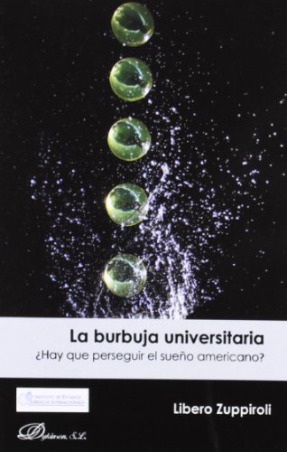 Stock image for La burbuja universitaria : hay que perseguir el sueo americano? for sale by medimops