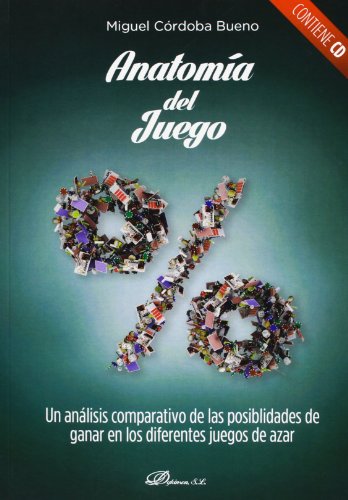 9788490314753: Anatoma del Juego: Un anlisis comparativo de las posibilidades de ganar en los diferentes juegos de azar (SIN COLECCION)