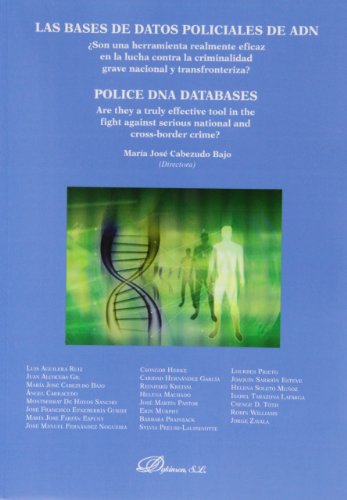 9788490315583: Las bases de datos policiales de ADN = Police DNA databases : son una herramienta realmente eficaz en la lucha contra la criminalidad grave nacional ... against serious national and cross-borde