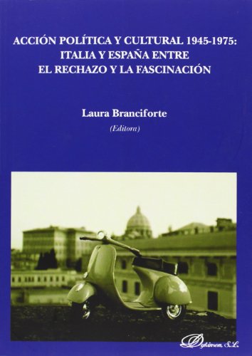 Beispielbild fr Accin poltica y cultural 1945-1975. Italia y Espaa entre el rechazo y la fasc zum Verkauf von Hilando Libros