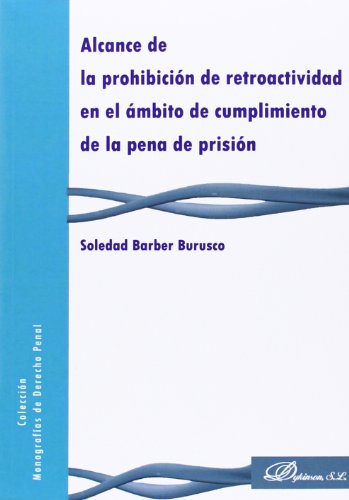 Stock image for Alcance de la prohibicin de retroactividad en el mbito de cumplimiento de la p for sale by Hilando Libros