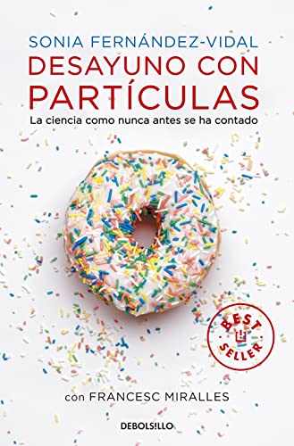 Imagen de archivo de Desayuno con partculas : la ciencia como antes se ha contado (BEST SELLER, Band 26200) a la venta por medimops