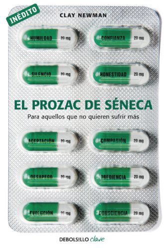 Stock image for El prozac de Sneca: Para aquellos que no quieren sufrir ms (Spanish Edition) for sale by Irish Booksellers