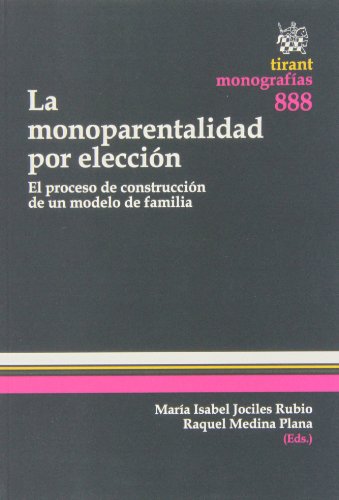 Beispielbild fr La monoparentalidad por eleccin : el proceso de construccin de un modelo de familia (Monografias Tirant) zum Verkauf von medimops