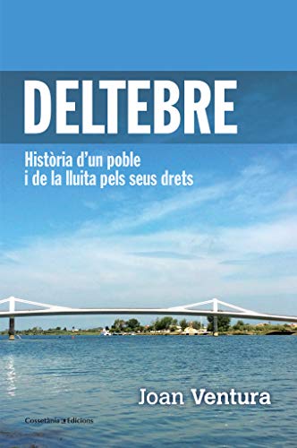 Beispielbild fr Deltebre: Histria d'un poble i de la lluita pels seus drets (El Tinter, Band 133) zum Verkauf von medimops