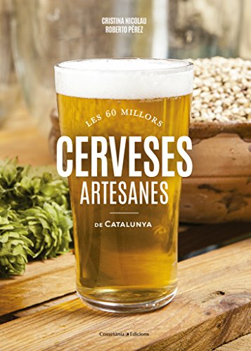Beispielbild fr Les 60 Millors Cerveses Artesanes de Catalunya zum Verkauf von Hamelyn