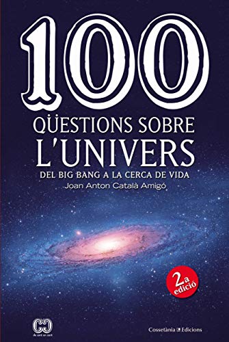 Beispielbild fr 100 qestions sobre l'univers . Del Big Bang a la cerca de la vida zum Verkauf von AG Library