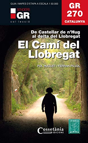 Stock image for GR 270 Catalunya. El Cam del Llobregat: De Castellar de n'Hug al Delta de Llobregat for sale by Revaluation Books