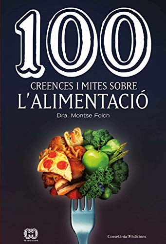 Imagen de archivo de 100 creences i mites sobre l'alimentaci (De 100 en 100, Band 61) a la venta por medimops