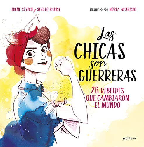 Stock image for Las chicas son guerreras / Women Are Warriors: 25 Rebels Who Changed the World: 25 rebeldes que cambiaron el mundo (Spanish Edition) for sale by Half Price Books Inc.