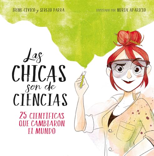 Stock image for Las chicas son de ciencias / Science Is a Girl's Thing: 25 científicas que cambiaron el mundo / 25 Scientists Who Changed the World for sale by Revaluation Books