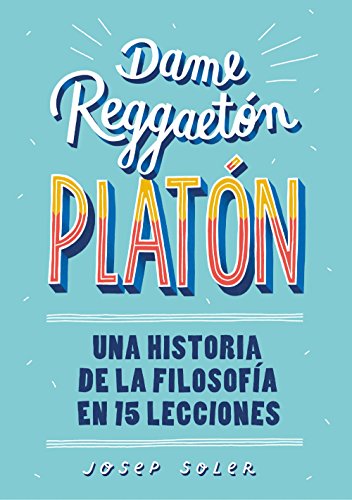 Stock image for Dame reggaeton, Platn: Una historia de la filosofa en 15 lecciones (No ficcin ilustrados) for sale by medimops