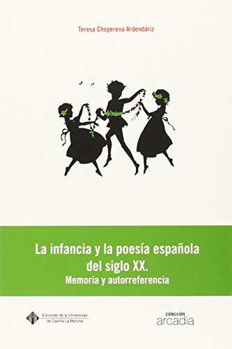 Imagen de archivo de LA INFANCIA Y LA POESIA ESPAOLA DEL SIGLO XX: Memoria y autorreferencia a la venta por KALAMO LIBROS, S.L.