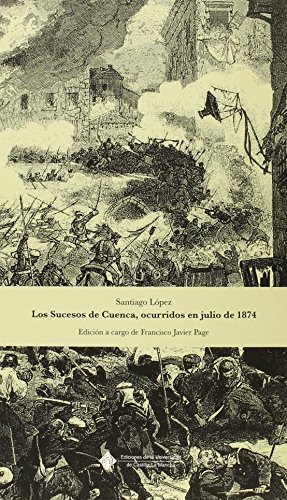 Imagen de archivo de LOS SUCESOS DE CUENCA, OCURRIDOS EN JULIO DE 1874 a la venta por KALAMO LIBROS, S.L.