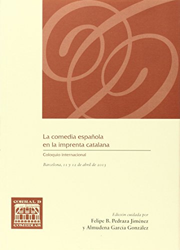 Imagen de archivo de LA COMEDIA ESPAOLA EN LA IMPRENTA CATALANA a la venta por KALAMO LIBROS, S.L.