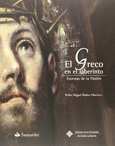 9788490441107: El Greco en el laberinto: Escenas de la Pasin (EDICIONES INSTITUCIONALES)