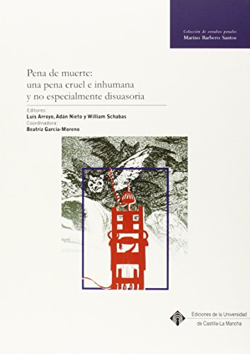 Stock image for PENA DE MUERTE: UNA PENA CRUEL E INHUMANA Y NO ESPECIALMENTE DISUASORIA for sale by KALAMO LIBROS, S.L.